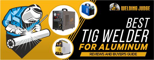 best tig welder for aluminum 2020 reviews and buying guide